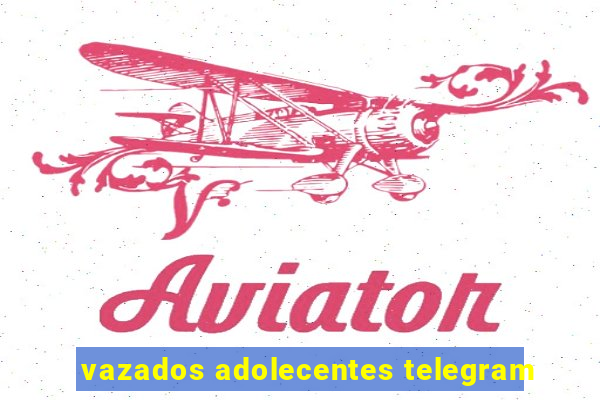 vazados adolecentes telegram